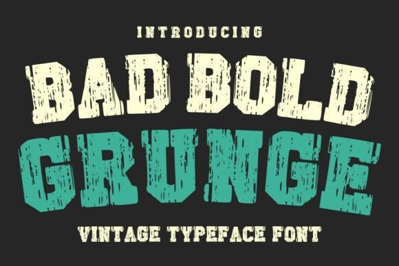 Bad Bold Grunge: A Typeface with Authentic Vintage Character